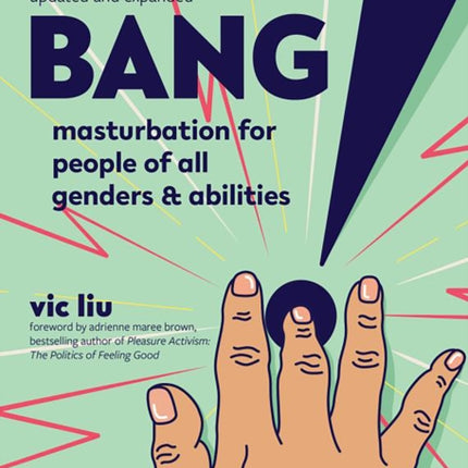 Bang!: Masturbation for People of All Genders and Abilities (2nd Edition)