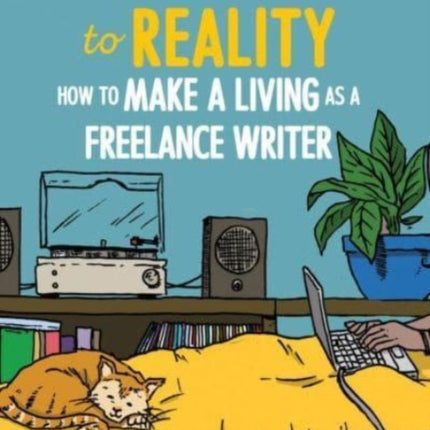 From Dream To Reality: How to Make a Living as a Freelance Writer