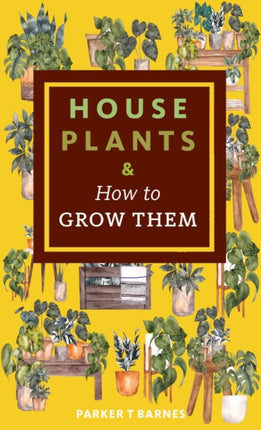 Houseplants  How to Grow Them