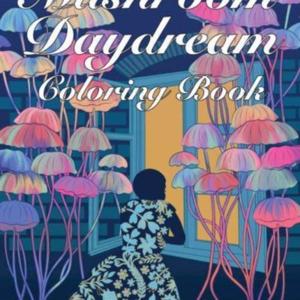 Mushroom Daydream Coloring Book