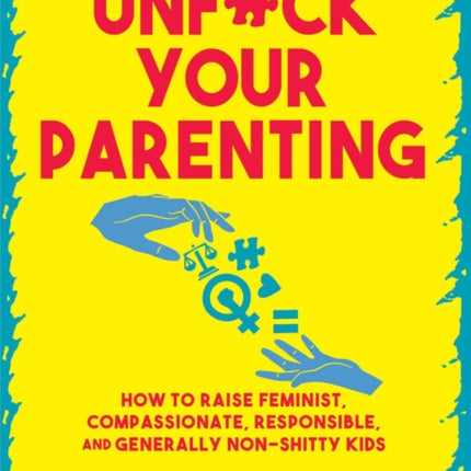 Unfuck Your Parenting