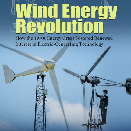 Wind Energy Revolution Volume 30: How the 1970s