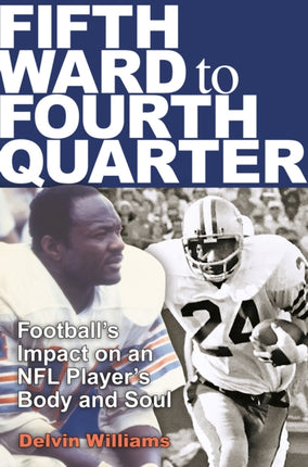 Fifth Ward to Fourth Quarter: Football's Impact on an NFL Player's Body and Soul