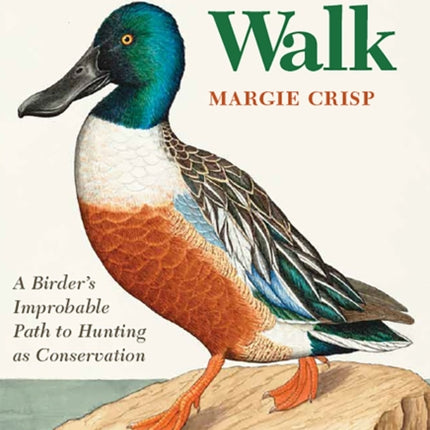 Duck Walk: A Birder's Improbable Path to Hunting