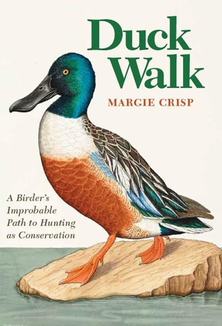 Duck Walk: A Birder's Improbable Path to Hunting