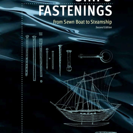 Ships' Fastenings: From Sewn Boat to Steamship