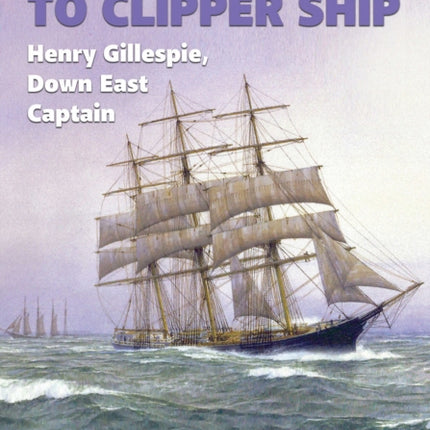 From Whaler to Clipper Ship: Henry Gillespie,