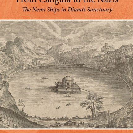 From Caligula to the Nazis: The Nemi Ships in