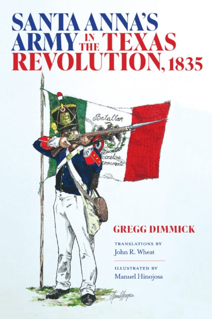 Santa Annas Army in the Texas Revolution 1835