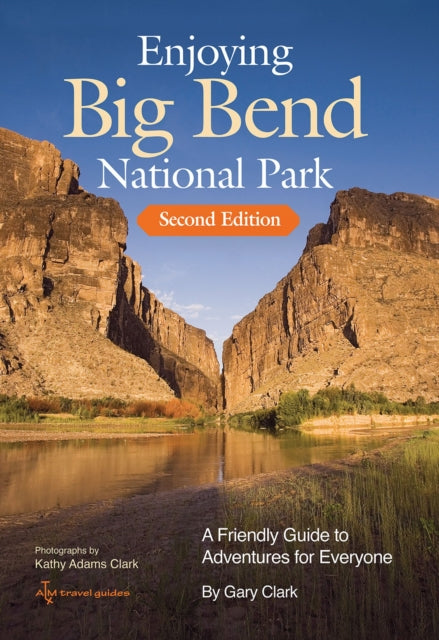 Enjoying Big Bend National Park Volume 41: A