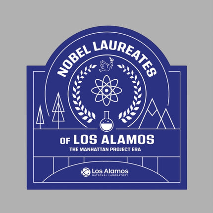 Nobel Laureates of Los Alamos: The Manhattan
