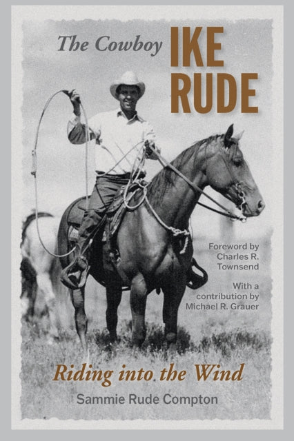 The Cowboy Ike Rude: Riding into the Wind
