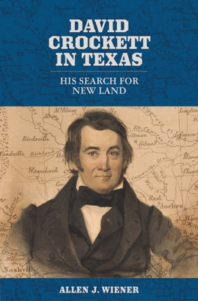 David Crockett in Texas  His Search for New Land