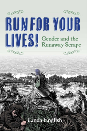 Run for Your Lives  Gender and the Runaway Scrape