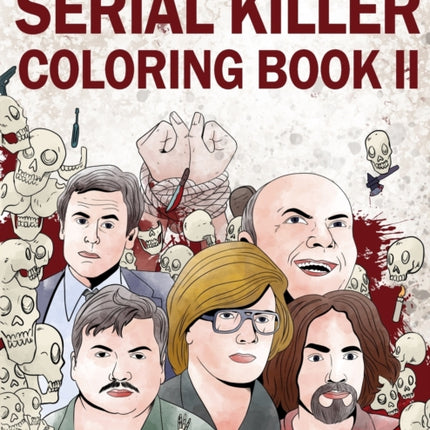 The Serial Killer Coloring Book II: An Adult Coloring Book Full of Notorious Serial Killers