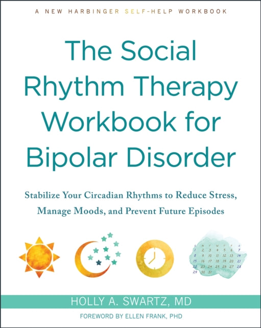 The Social Rhythm Therapy Workbook for Bipolar Disorder