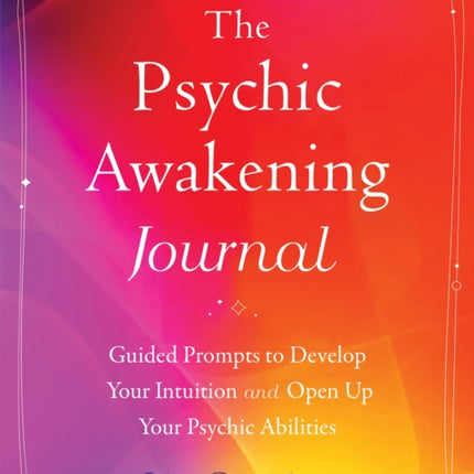 The Psychic Awakening Journal: Guided Prompts to