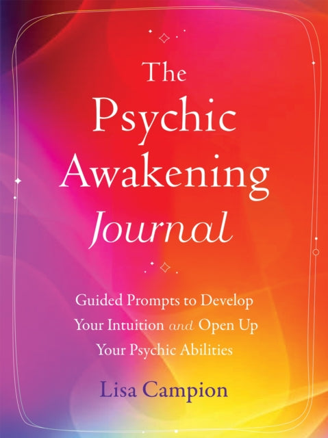 The Psychic Awakening Journal: Guided Prompts to