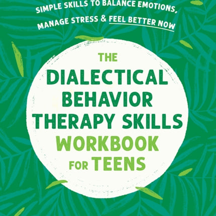 The Dialectical Behavior Therapy Skills Workbook