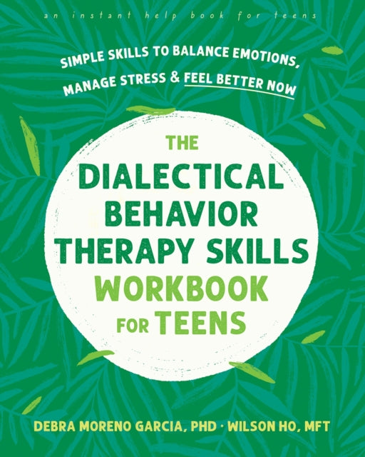 The Dialectical Behavior Therapy Skills Workbook