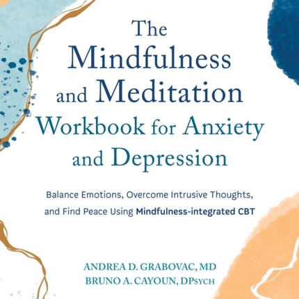 The Mindfulness and Meditation Workbook for Anxiety and Depression