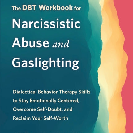 The DBT Workbook for Narcissistic Abuse and