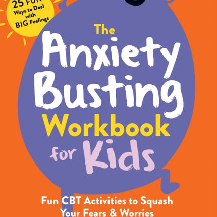 The Anxiety Busting Workbook for Kids