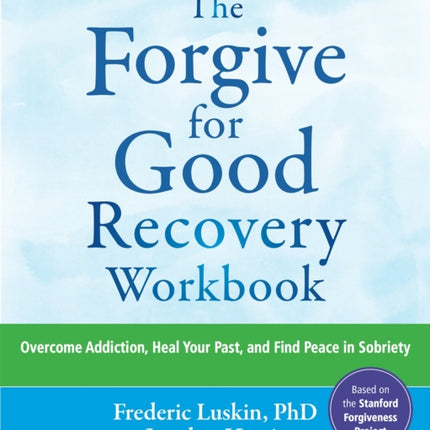 The Forgive for Good Recovery Workbook