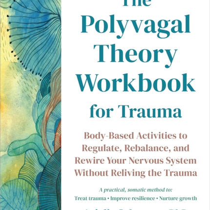 The Polyvagal Theory Workbook for Trauma