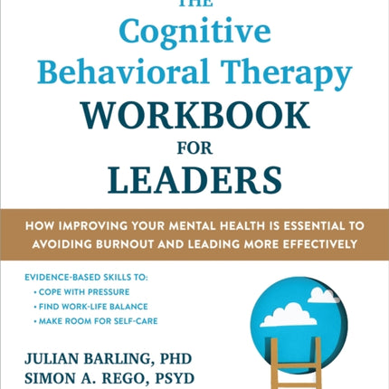 The Cognitive Behavioral Therapy Workbook for Leaders