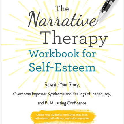The Narrative Therapy Workbook for SelfEsteem