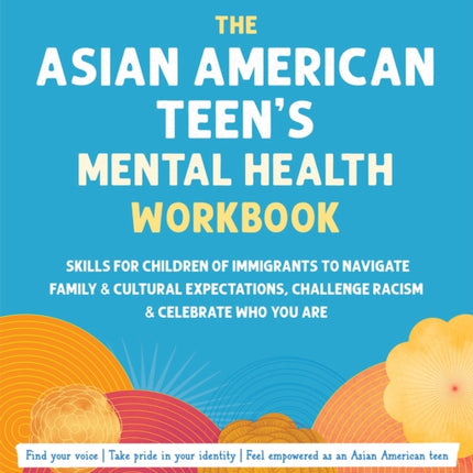 The Asian American Teens Mental Health Workbook