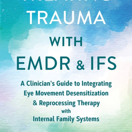 Treating Trauma with EMDR and Ifs