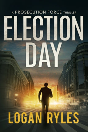 Election Day: A Prosecution Force Thriller