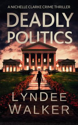 Deadly Politics: A Nichelle Clarke Crime Thriller