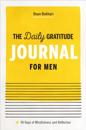 The Daily Gratitude Journal for Men: 90 Days of Mindfulness and Reflection