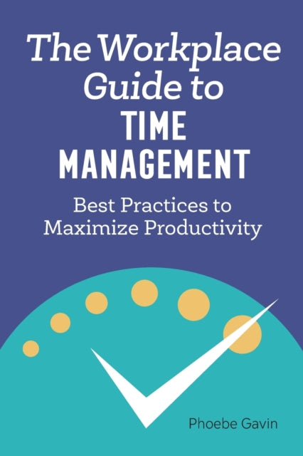 The Workplace Guide to Time Management: Best