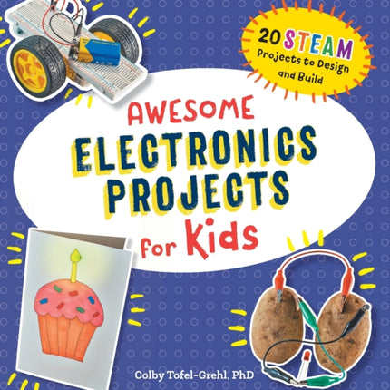 Awesome Electronics Projects for Kids: 20 Steam