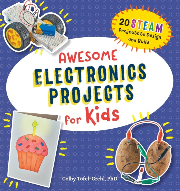 Awesome Electronics Projects for Kids: 20 Steam
