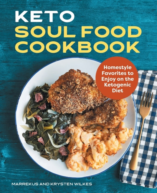 Keto Soul Food Cookbook: Homestyle Favorites to