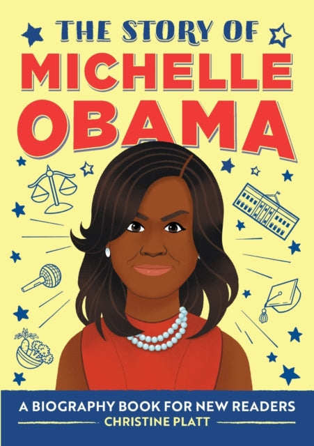 The Story of Michelle Obama: A Biography Book for New Readers