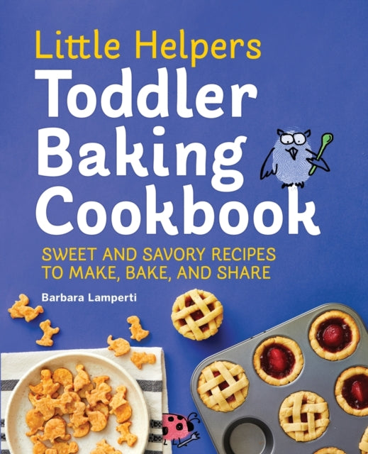 Little Helpers Toddler Baking Cookbook: Sweet and