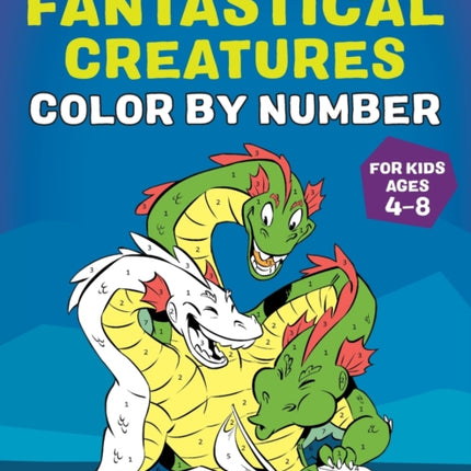 Fantastical Creatures Color by Number: For Kids