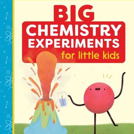 Big Chemistry Experiments for Little Kids: A