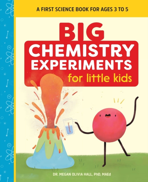 Big Chemistry Experiments for Little Kids: A
