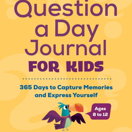 Question a Day Journal for Kids: 365 Days to Capture Memories and Express Yourself