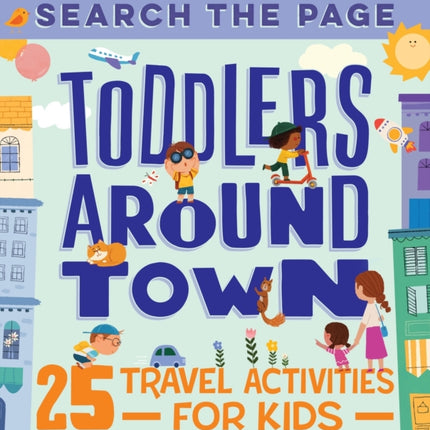 Search and Find Toddlers Around Town: 25 Travel
