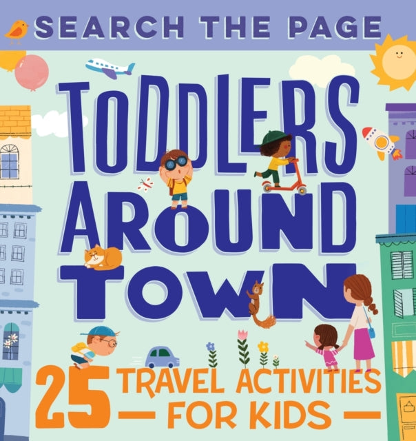 Search and Find Toddlers Around Town: 25 Travel