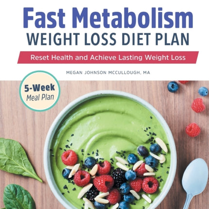 Fast Metabolism Weight Loss Diet Plan: Reset Health and Achieve Lasting Weight Loss