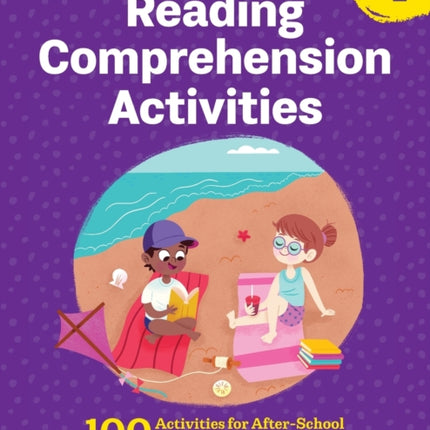 The Big Book of Reading Comprehension Activities, Grade 4: 100 Activities for After-School and Summer Reading Fun